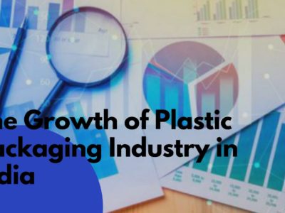 The Growth of Plastic Packaging Industry in India
