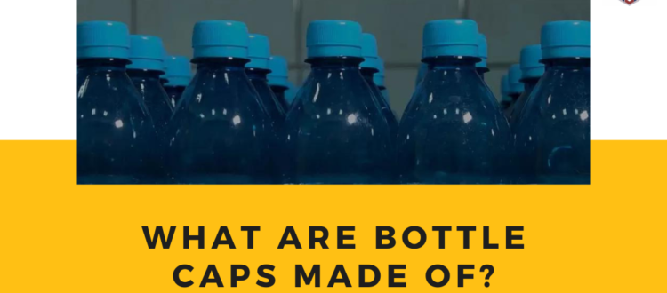 what-are-bottle-caps-made-of-ucmpl